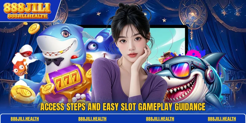 Access steps and easy slot gameplay guidance