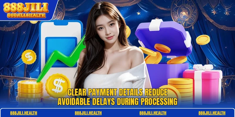 Clear payment details reduce avoidable delays during processing