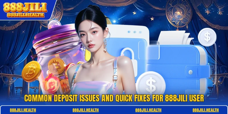 Common deposit issues and quick fixes for 888JILI user