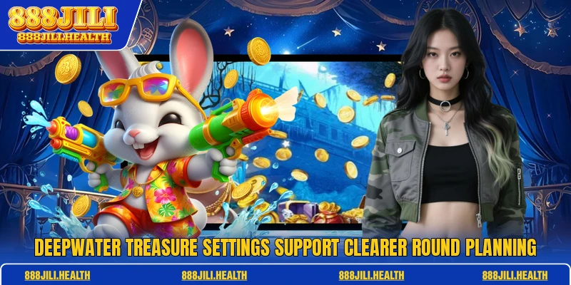Deepwater Treasure settings support clearer round planning