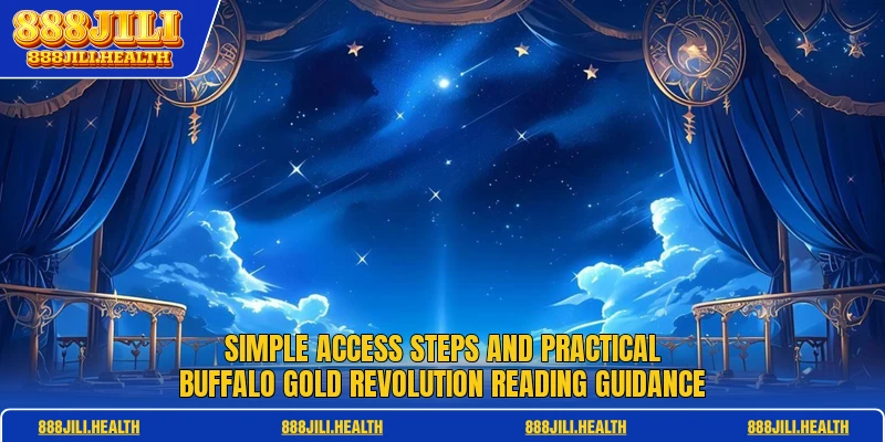 Simple access steps and practical Buffalo Gold Revolution reading guidance
