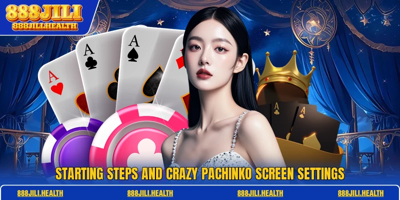 Starting steps and Crazy Pachinko screen settings