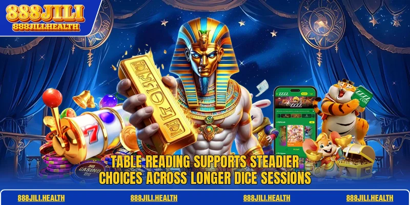 Table reading supports steadier choices across longer dice sessions