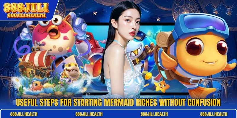 Useful steps for starting Mermaid Riches without confusion
